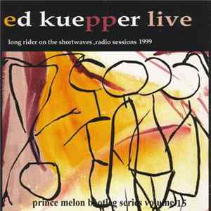 Ed Kuepper - Ed Kuepper Live: Long Rider On The Shortwaves, Radio Sessions 1999 FLAC album