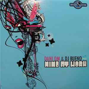 Dani DM & DJ Bueno - Mind At Work FLAC album