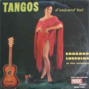 Edoardo Lucchina Et Son Orchestre - Tangos D'Aujourd'Hui FLAC album