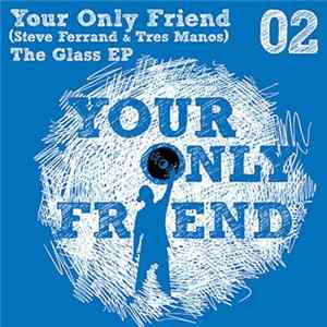 Your Only Friend - The Glass EP FLAC album