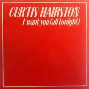 Curtis Hairston - I Want You (All Tonight) FLAC album
