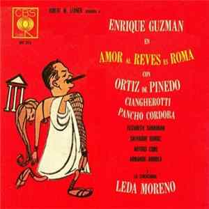 Enrique Guzmán Con Ortiz de Pinedo, Ciangherotti, Pancho Córdoba, Elizabeth San Román, Salvador Quiroz, Arturo Cobo, Armando Arriola y la Sensacional Leda Moreno - Amor Al Revés Es Roma FLAC album