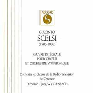 Giacinto Scelsi, Jürg Wyttenbach, Orchestre De La Radio-Télévision Polonaise De Cracovie, Chœur De La Philharmonie De Cracovie - Œuvre Intégrale Pour Chœur Et Orchestre Symphonique FLAC album