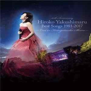 Hiroko Yakushimaru - Best Songs 1981-2017 〜Live in Kasugataisha Shrine〜 FLAC album