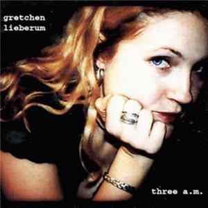 Gretchen Lieberum - Three A.M. FLAC album