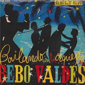Bebo Valdes Y Su Orquesta - Bailando Con La Orquesta De Bebo Valdes FLAC album