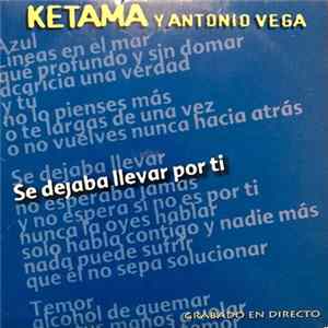 Ketama , Antonio Vega - Se Dejaba Llevar Por Ti FLAC album