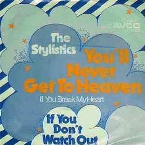 The Stylistics - You'll Never Get To Heaven (If You Break My Heart) / If You Don't Watch Out FLAC album