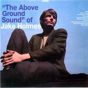 Jake Holmes - The Above Ground Sound Of Jake Holmes FLAC album