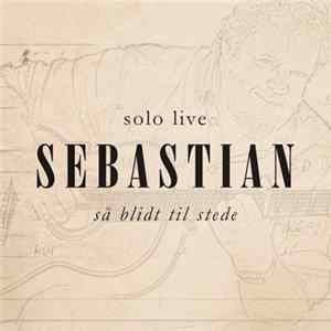 Sebastian - Så Blidt Til Stede FLAC album