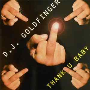 D.J. Goldfinger - Thank U Baby FLAC album