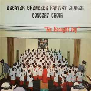 Greater Ebenezer Baptist Church Concert Choir - He Brought Joy FLAC album