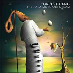 Forrest Fang - The Fata Morgana Dream FLAC album