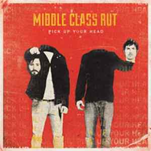 Middle Class Rut - Pick Up Your Head FLAC album