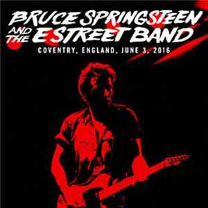Bruce Springsteen And The E Street Band - Coventry, England, June 3, 2016 FLAC album