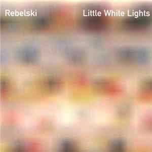 Rebelski - Little White Lights FLAC album
