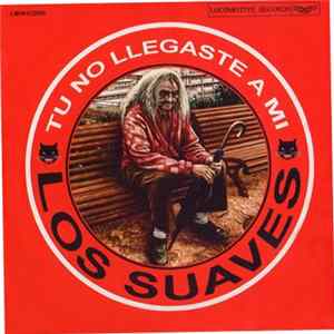 Los Suaves - Tu No Llegaste A Mi FLAC album