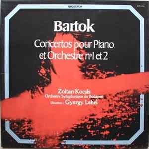 Bartok - Zoltan Kocsis, Orchestre Symphonique De Budapest , Direction : Gyorgy Lehel - Concertos Pour Piano Et Orchestre No1 Et 2 FLAC album