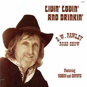 B. W. Pawley Road Show - Livin' Lovin' And Drinkin' FLAC album