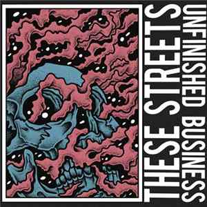 These Streets - Unfinished Business FLAC album
