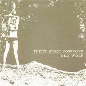 Thrift Store Cowboys / One Wolf - Thrift Store Cowboys One Wolf FLAC album