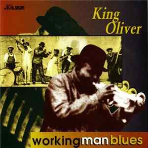 King Oliver - Working Man Blues FLAC album