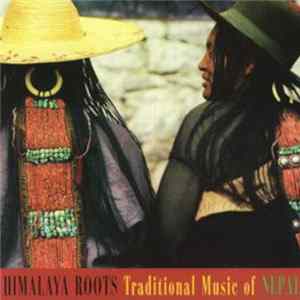 Bharat Nepali Party - Himalaya Roots · Traditional Music Of Nepal FLAC album