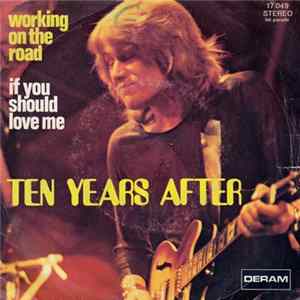 Ten Years After - Working On The Road / If You Should Love Me FLAC album