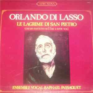 Orlando Di Lasso, Ensemble Vocal Raphaël Passaquet - Le Lagrime Di San Pietro (Con Un Mottetto Nel Fine A Sette Voci) FLAC album
