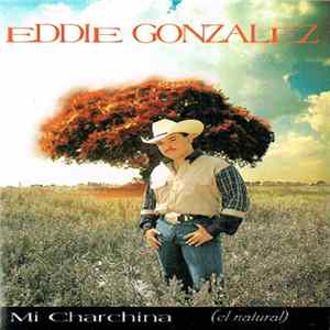Eddie Gonzalez - Mi Charchina (El Natural) FLAC album