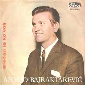 Ahmed Bajraktarević - Srećan Je Ko Voli FLAC album