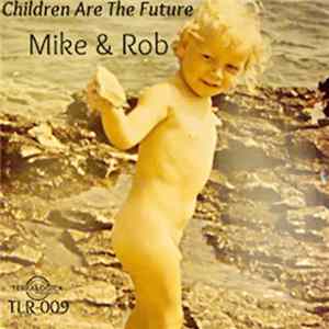 Mike & Rob - Children Are The Future FLAC album