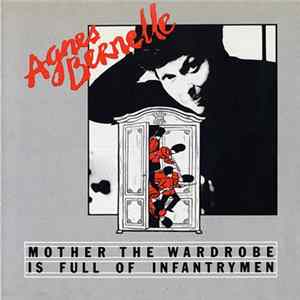 Agnes Bernelle - Mother The Wardrobe Is Full Of Infantrymen FLAC album