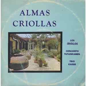 Los Criollos, Conjunto Tutankamen, Trio Kaisse - Almas Criollas FLAC album