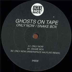 Ghosts On Tape - Only Now / Snake Box FLAC album