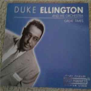 Duke Ellington And His Orchestra - Great Times FLAC album