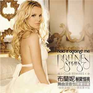 Britney Spears = 布蘭妮 - Hold It Against Me (Club Remixes) = 極限情挑 舞曲混音包 FLAC album