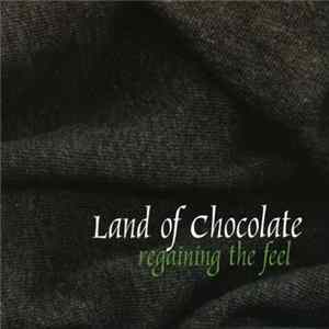 Land Of Chocolate - Regaining The Feel FLAC album