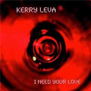 Kerry Leva - I Need Your Love FLAC album