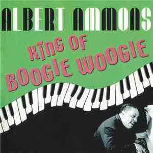 Albert Ammons - King Of Boogie Woogie FLAC album