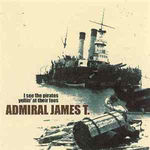 Admiral James T. - I See The Pirates Yellin' At Their Foes FLAC album
