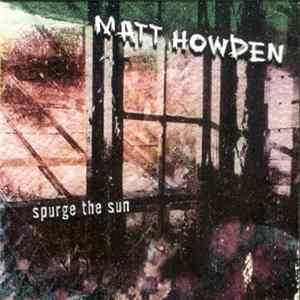 Matt Howden - Spurge The Sun FLAC album