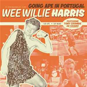 Wee Willie Harris - Going Ape In Portugal FLAC album