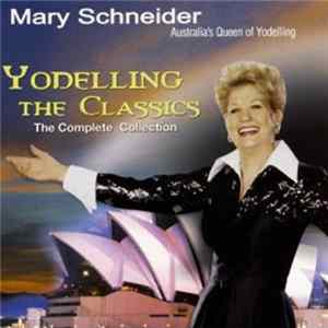 Mary Schneider - Yodelling The Classics - The Complete Collection FLAC album