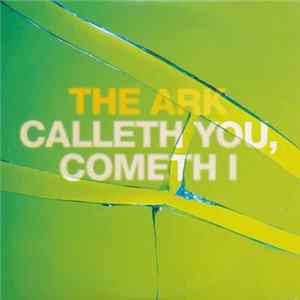 The Ark - Calleth You, Cometh I FLAC album