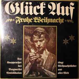 Der Knappenchor Des Bergwerkes Consolidation - Glück Auf * Frohe Weihnacht * FLAC album