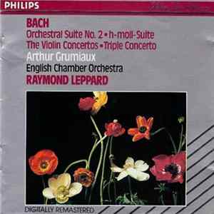Bach / English Chamber Orchestra / Raymond Leppard - Orchestral Suite No. 2 • H-moll-Suite The Violin Concertos • Triple Concerto FLAC album