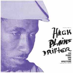 Lee Perry And The Upsetters - High Plains Drifter - Jamaican 45's 1968-73 FLAC album