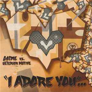 Goldie vs. Ulterior Motive - I Adore You FLAC album