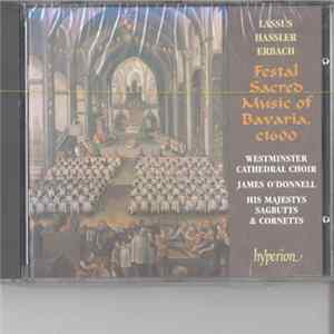 Lassus, Hassler, Erbach / Westminster Cathedral Choir, James O'Donnell , His Majestys Sagbutts & Cornetts - Festal Sacred Music Of Bavaria, c1600 FLAC album